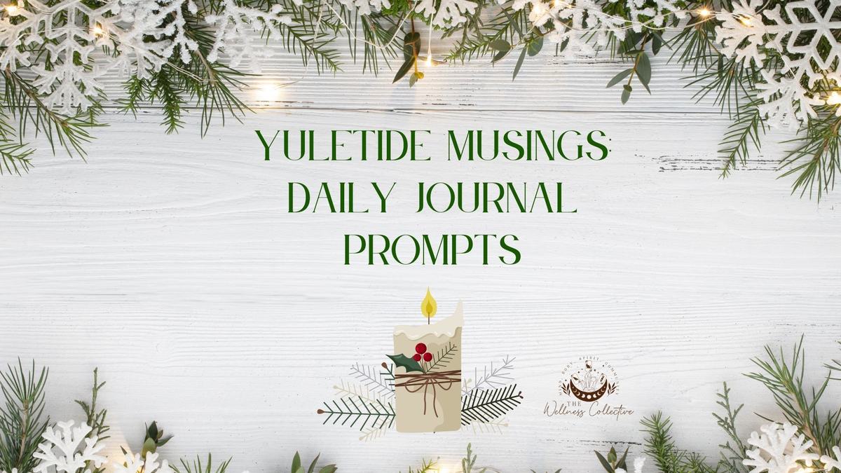 Title card reading “Yuletide Musings: Daily Journal Prompts” over pale wood framed with snow-dusted evergreen, fairy lights and paper snowflakes, with an illustrated candle and The Wellness Collective monogram.